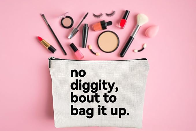 ZUYUROU Funny Gifts for Women – “No Diggity, Bout to Bag It Up” Funny Cosmetic Pouch with Zipper, Travel Toiletry Bag Organizer, Best Friend Birthday Gifts