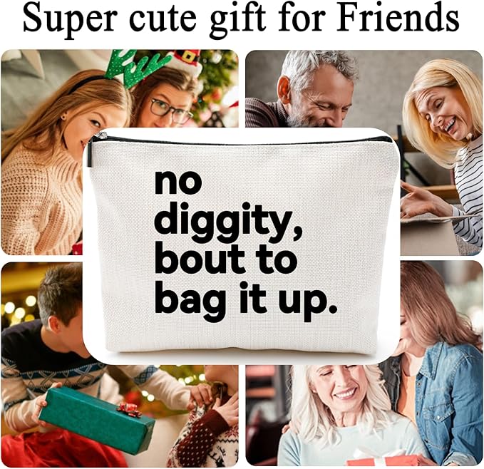 ZUYUROU Funny Gifts for Women – “No Diggity, Bout to Bag It Up” Funny Cosmetic Pouch with Zipper, Travel Toiletry Bag Organizer, Best Friend Birthday Gifts